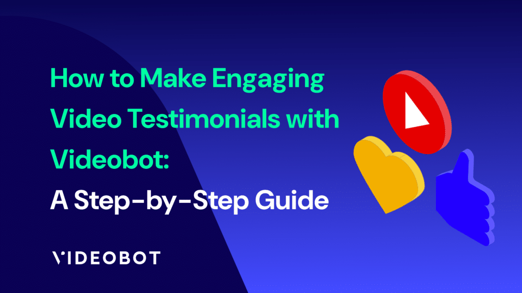 engaging video testimonials with videobot